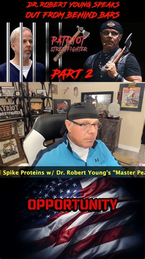 Part 15: 12.1.25 Patriot Streetfighter Dr. Robert Young Prison Interview, ALL Diseases Are Radiation and/or Chemical Poisoning Scott sits down for a second interview with Dr. Robert Young from Chino prison in California. Robert talks about the high vibration from his experience living in a cocoon. He again emphasizes the power and efficacy of the product that he helped perfect that eliminates the chemical radiation poisoning, because our bodies to go into a state of symptoms, resembling a diseas