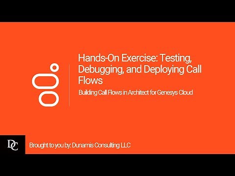 Genesys Cloud Architect Module 7 Hands-On Exercise: Test, Debug, and Deploy a Call Flow