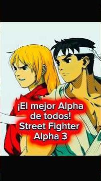 The Best Alpha Ever! Street Fighter Alpha 3
