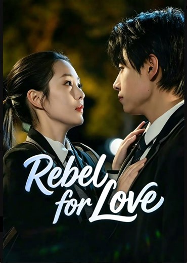 Rebel for Love- Full Drama Movie English Sub