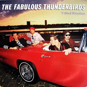 The Fabulous Thunderbirds - T-Bird Rhythm
