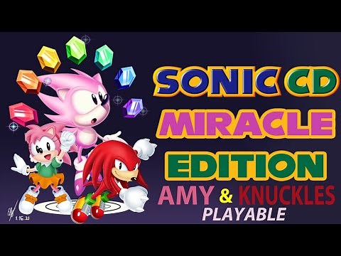 How to setup Sonic CD Miracle Edition with playable Amy & Knuckles on PC
