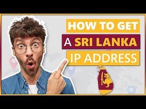 How to Get a Sri Lanka IP Address 2025 | Quick, Safe, and Easy 🌍