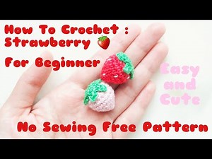How to crochet a Strawberry | Step by step tutorial | Amigurumi Free Pattern