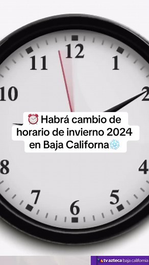 ⏰ Habrá cambio de horario de invierno 2024 en Baja California❄️