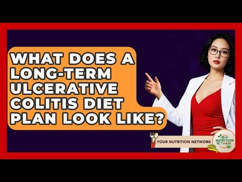 What Does A Long-term Ulcerative Colitis Diet Plan Look Like? - Your Nutrition Network