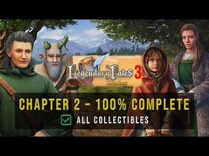 Legendary Tales 3 Walkthrough – Chapter 2 Full Gameplay + All Collectibles Found