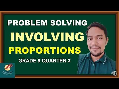 Problem Solving Involving Proportions : Grade 9 Quarter 3