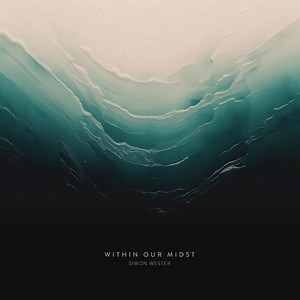 Within Our Midst - Simon Wester: Song Lyrics, Music Videos & Concerts