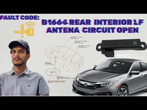 Honda civic 2017 model fix code B1664 REAR INTERIOR LF antenna circuit open