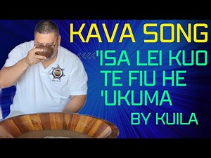Kava Song: 'Isa lei kuo te fiu he 'ukuma by KUILA, Tonga