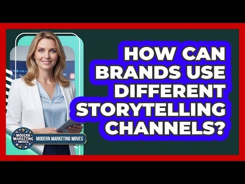 How Can Brands Use Different Storytelling Channels?