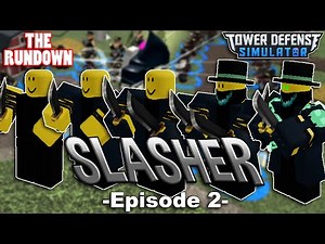 The Slasher Rundown!! Tower Defense Simulator - ROBLOX