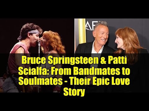 Bruce Springsteen & Patti Scialfa: From Bandmates to Soulmates - Their Epic Love Story