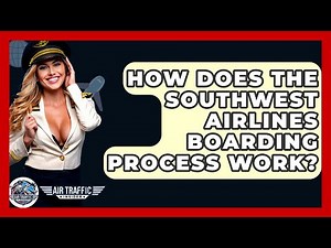 How Does The Southwest Airlines Boarding Process Work? - Air Traffic Insider