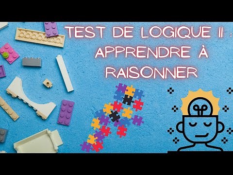 Test de logique II : apprendre à raisonner !