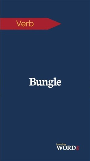 Bungle | To carry out a task badly