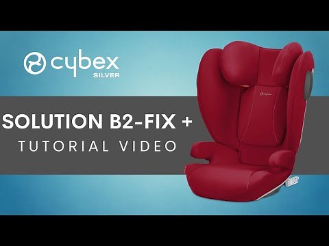 CYBEX Solution B2-Fix + Car Seat Tutorial