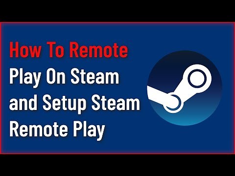 How To Remote Play On Steam and Setup Steam Remote Play (Complete Guide)