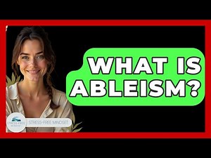What Is Ableism? - Stress Free Mindset