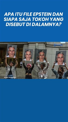 Apa Itu File Epstein dan Siapa Saja Tokoh yang Disebut di Dalamnya?