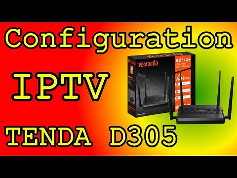 Configuration TENDA D305 & Configuration IPTV