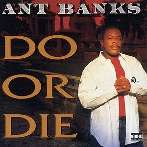Ant Banks - Do Or Die