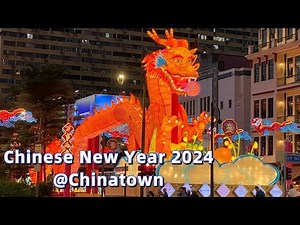 Chinese New Year 2024 @Chinatown - Year of the Dragon Light-Up