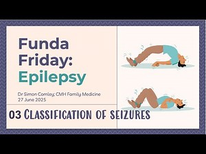Epilepsy Part 3: Classification of seizures