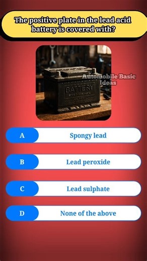 The positive plate in the lead acid battery is covered with?#leadacidbattery #positiveplate #leaddioxide #PbO2 #carbattery #automotivebattery #batterychemistry #electrolyte #sulfuricacid #batteryfunction #batterymaintenance #batteryworking #carrepair #automobileengineering | Automobile Basic Ideas | Facebook