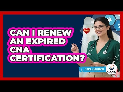 Can I Renew An Expired CNA Certification?