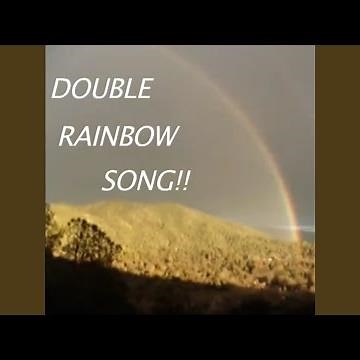 The Double Rainbow Song