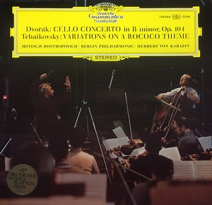 Dvořák / Tchaikovsky – Mstislav Rostropovich, Berlin Philharmonic, Herbert von Karajan - Cello Concerto / Variations On A Rococo Theme