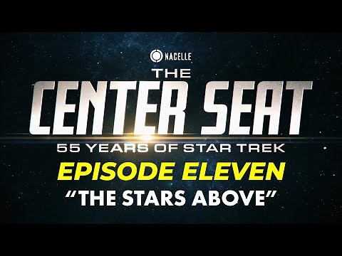The Stars Above - The Center Seat Star Trek Documentary (FULL EPISODE ELEVEN)