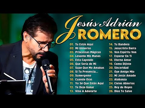 Jesús Adrián Romero 2025 - Música Cristiana para Inspirar tu Fe - Mi Universo, Tú Estás Aquí...