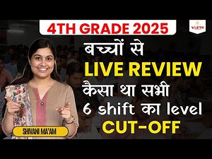 4th Grade 2025 LIVE Review 🔴 | Shivani Ma’am | 6 Shifts का Level + Cut-off Analysis
