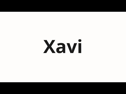 How to pronounce Xavi