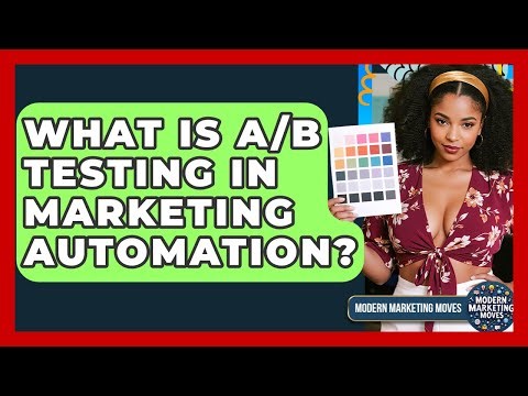 What Is A/B Testing In Marketing Automation? - Modern Marketing Moves