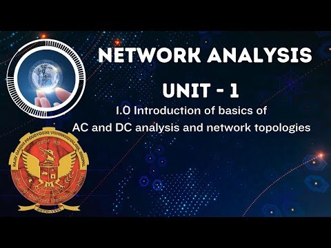1.0 Introduction to Basics, AC and DC Analysis and Network Topologies | EE305 | EC305 | EX304 |