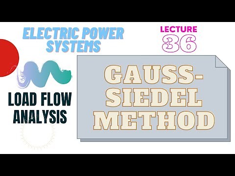 Power Systems | Lecture - 36 | Load Flow Analysis Using Gauss-Siedel Method