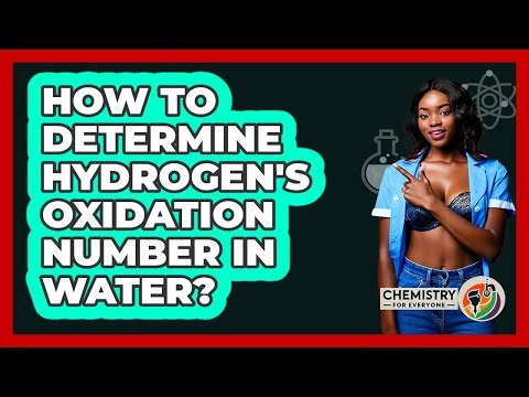 How To Determine Hydrogen's Oxidation Number In Water?