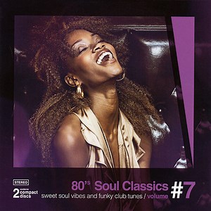Various - 80's Soul Classics Volume #7 - Sweet Soul Vibes And Funky Club Tunes