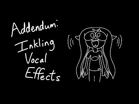 Addendum - Splatoon Inkling Vocal Effects