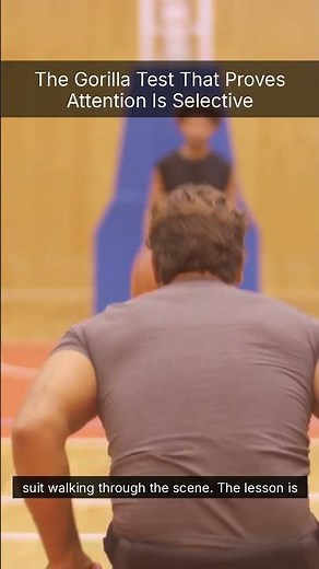 The Gorilla Test That Proves Attention Is Selective