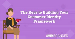 The Keys to Building Your Customer Identity Framework