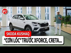 Đánh giá Skoda Kushaq lắp ráp - "cơn lốc" trước Xforce, Creta, HR-V, Seltos,... | TIPCAR TV