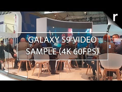 Samsung Galaxy S9 Video Test (4K 60FPS)
