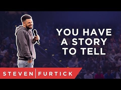 You have a story to tell. | Pastor Steven Furtick