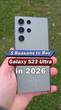 5 Reasons to Buy Samsung Galaxy S23 Ultra in 2026