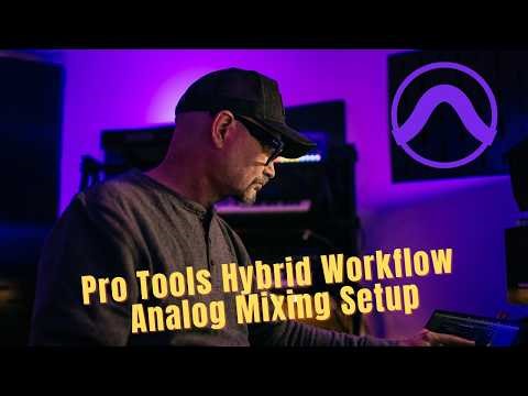 Pro Tools Hybrid Workflow | Analog Mixing Setup